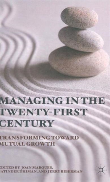 Managing in the Twenty-first Century : Transforming Toward Mutual Growth, Hardback Book