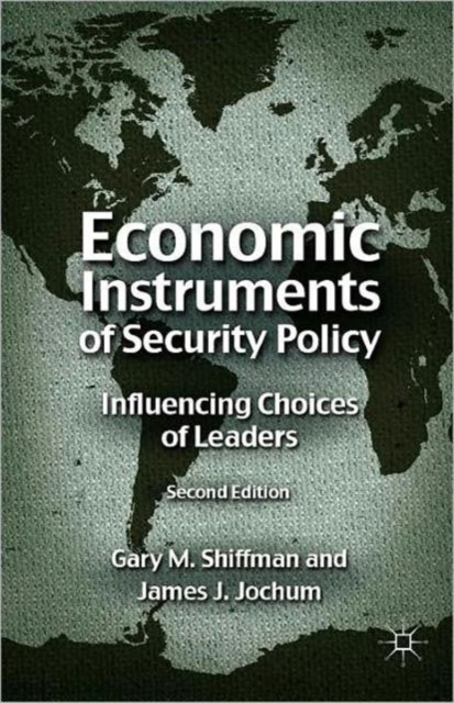 Economic Instruments of Security Policy : Influencing Choices of Leaders, Paperback / softback Book