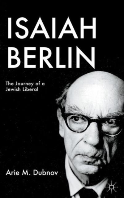 Isaiah Berlin : The Journey of a Jewish Liberal, Hardback Book