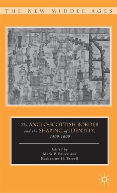 The Anglo-Scottish Border and the Shaping of Identity, 1300-1600, Hardback Book