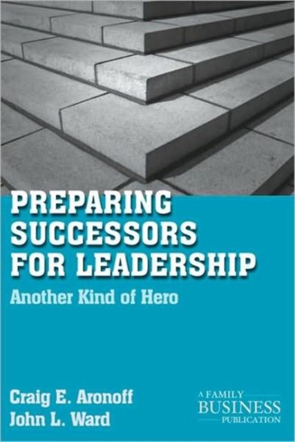 Preparing Successors for Leadership : Another Kind of Hero, Paperback / softback Book