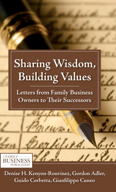 Sharing Wisdom, Building Values : Letters from Family Business Owners to Their Successors, Hardback Book