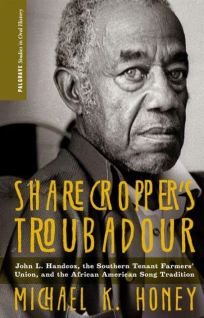 Sharecropper’s Troubadour : John L. Handcox, the Southern Tenant Farmers’ Union, and the African American Song Tradition, Hardback Book
