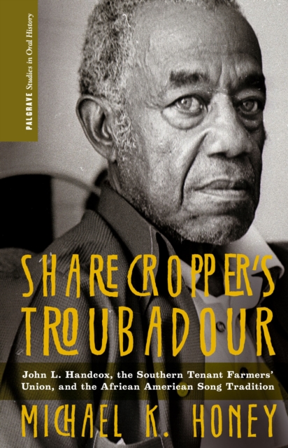 Sharecropper’s Troubadour : John L. Handcox, the Southern Tenant Farmers’ Union, and the African American Song Tradition, Paperback / softback Book