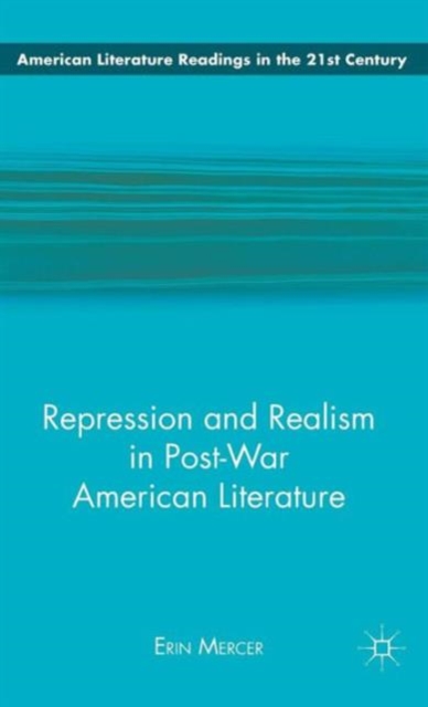 Repression and Realism in Post-War American Literature, Hardback Book
