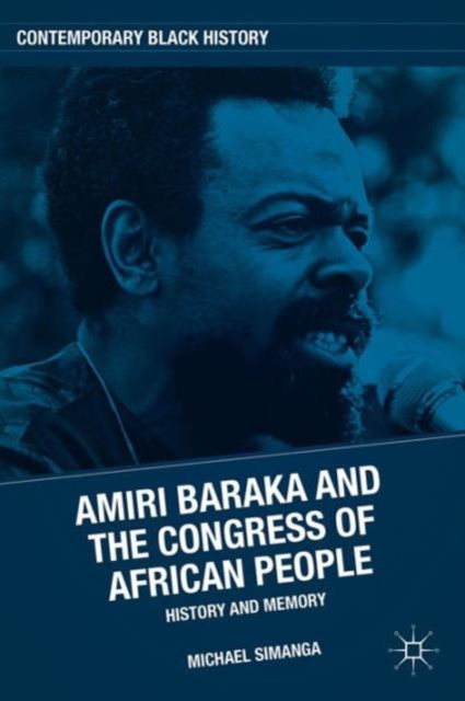 Amiri Baraka and the Congress of African People : History and Memory, Hardback Book