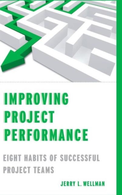 Improving Project Performance : Eight Habits of Successful Project Teams, Hardback Book