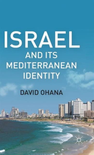 Israel and Its Mediterranean Identity, Hardback Book