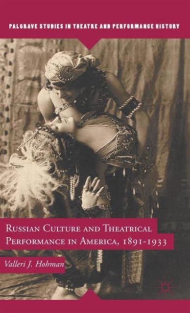 Russian Culture and Theatrical Performance in America, 1891-1933, Hardback Book