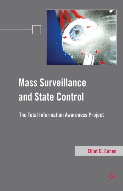 Mass Surveillance and State Control : The Total Information Awareness Project, PDF eBook