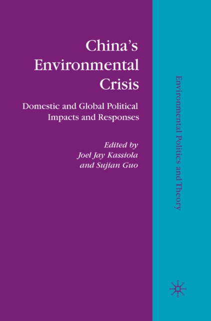 China's Environmental Crisis : Domestic and Global Political Impacts and Responses, PDF eBook