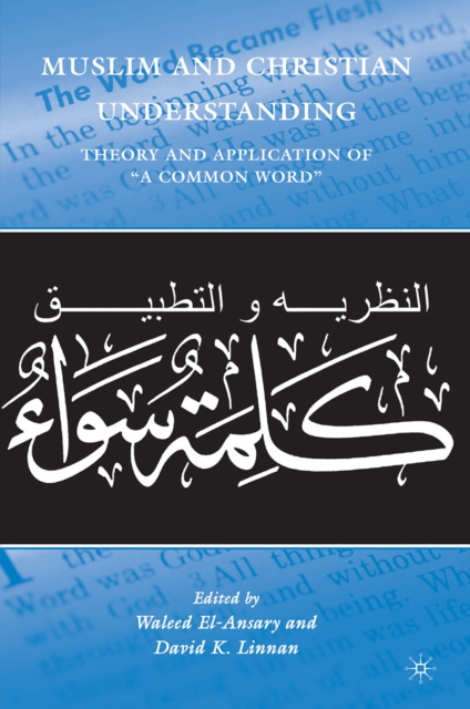 Muslim and Christian Understanding : Theory and Application of "A Common Word", PDF eBook