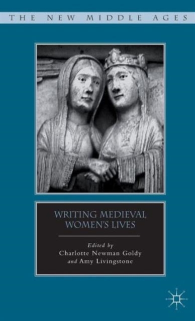 Writing Medieval Women’s Lives, Hardback Book