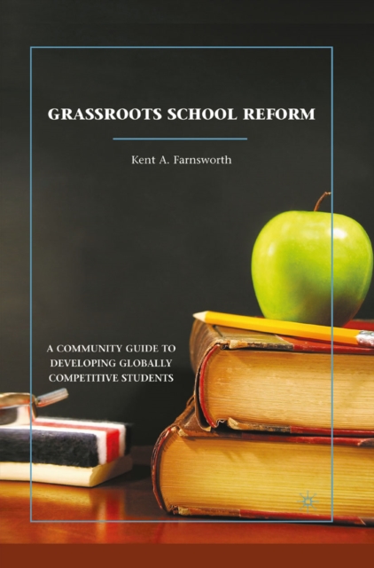 Grassroots School Reform : A Community Guide to Developing Globally Competitive Students, PDF eBook