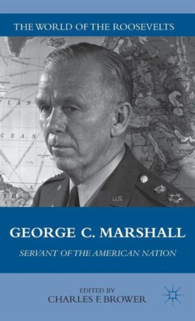 George C. Marshall : Servant of the American Nation, Hardback Book