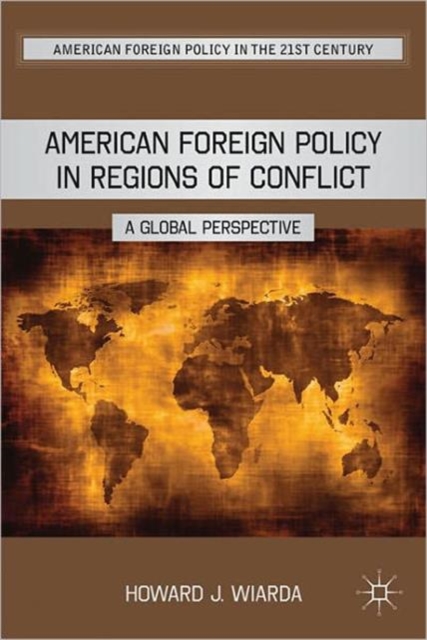 American Foreign Policy in Regions of Conflict : A Global Perspective, Hardback Book