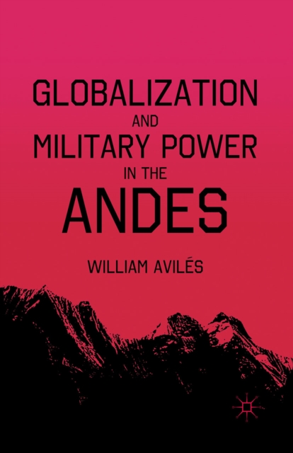 Globalization and Military Power in the Andes, PDF eBook