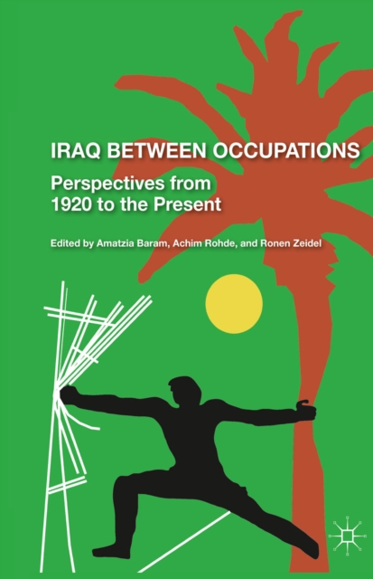 Iraq Between Occupations : Perspectives from 1920 to the Present, PDF eBook