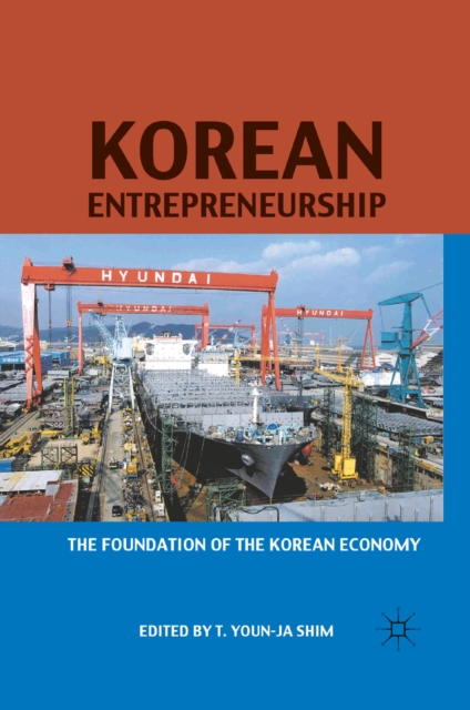 Korean Entrepreneurship : The Foundation of the Korean Economy, PDF eBook