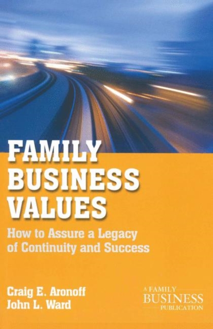 Family Business Values : How to Assure a Legacy of Continuity and Success, PDF eBook