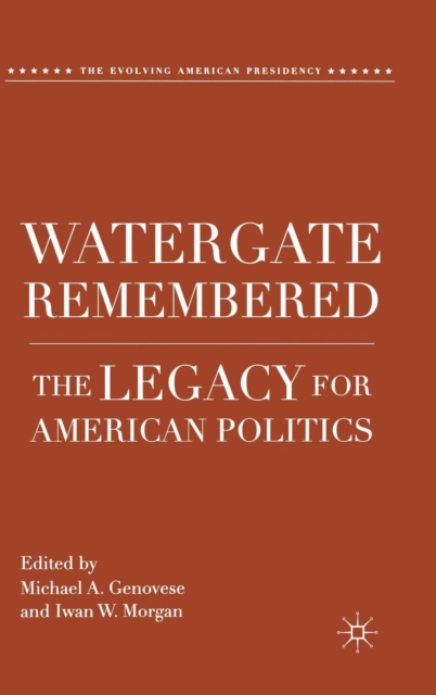 Watergate Remembered : The Legacy for American Politics, Hardback Book