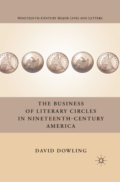 The Business of Literary Circles in Nineteenth-Century America, PDF eBook