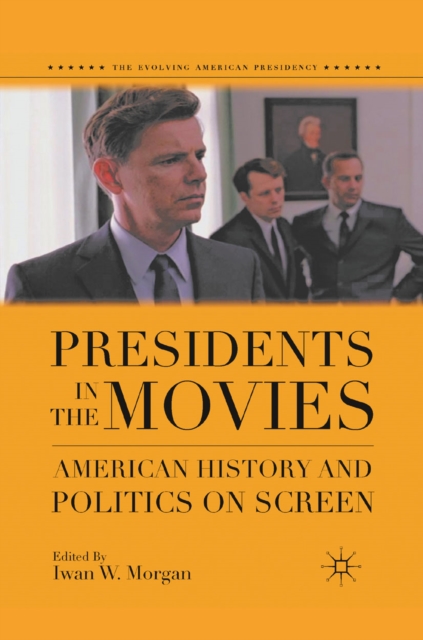 Presidents in the Movies : American History and Politics on Screen, PDF eBook