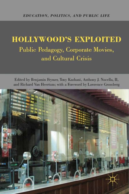 Hollywood's Exploited : Public Pedagogy, Corporate Movies, and Cultural Crisis, PDF eBook