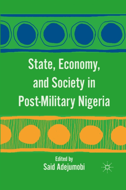 State, Economy, and Society in Post-military Nigeria, PDF eBook
