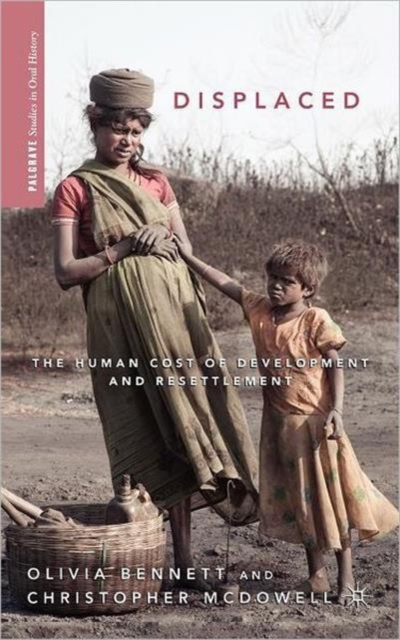 Displaced : The Human Cost of Development and Resettlement, Hardback Book