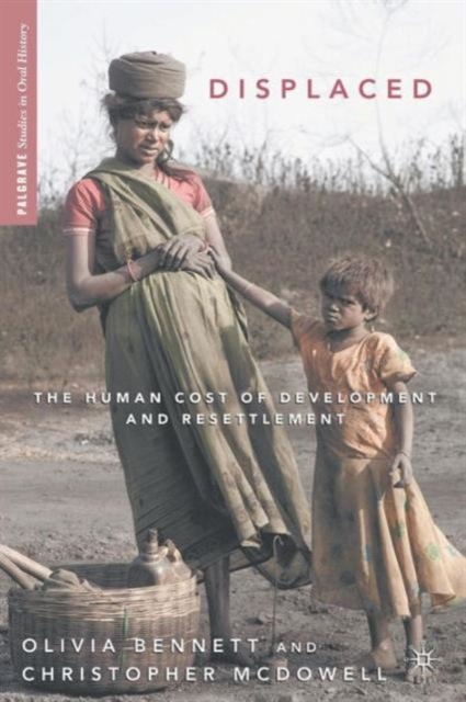 Displaced : The Human Cost of Development and Resettlement, Paperback / softback Book