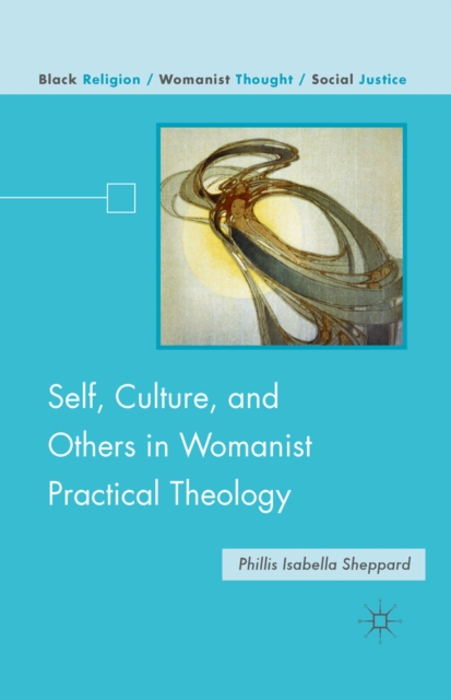 Self, Culture, and Others in Womanist Practical Theology, PDF eBook
