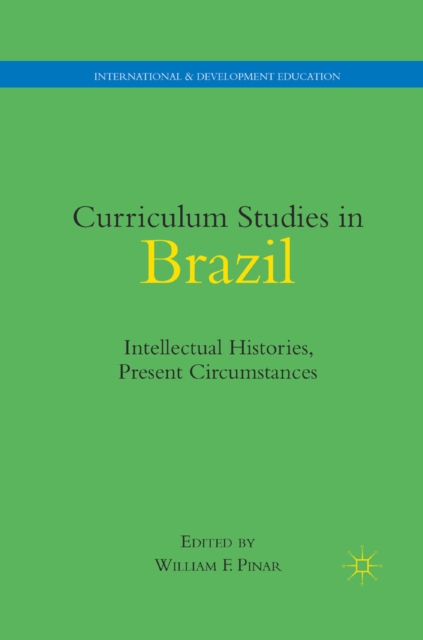 Curriculum Studies in Brazil : Intellectual Histories, Present Circumstances, PDF eBook