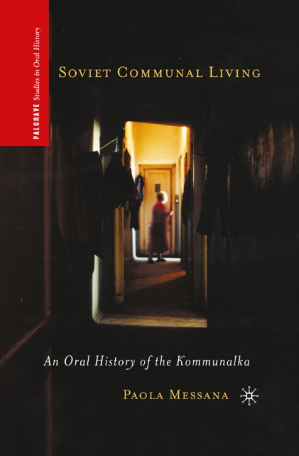 Soviet Communal Living : An Oral History of the Kommunalka, PDF eBook