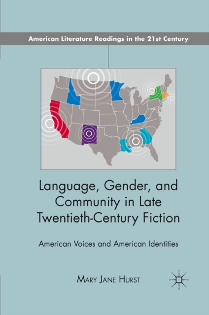 Language, Gender, and Community in Late Twentieth-Century Fiction : American Voices and American Identities, PDF eBook