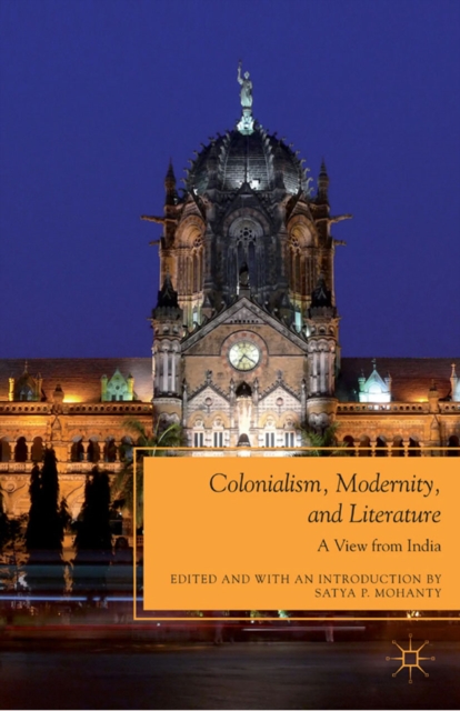 Colonialism, Modernity, and Literature : A View from India, PDF eBook