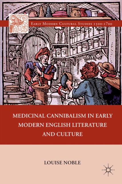 Medicinal Cannibalism in Early Modern English Literature and Culture, PDF eBook