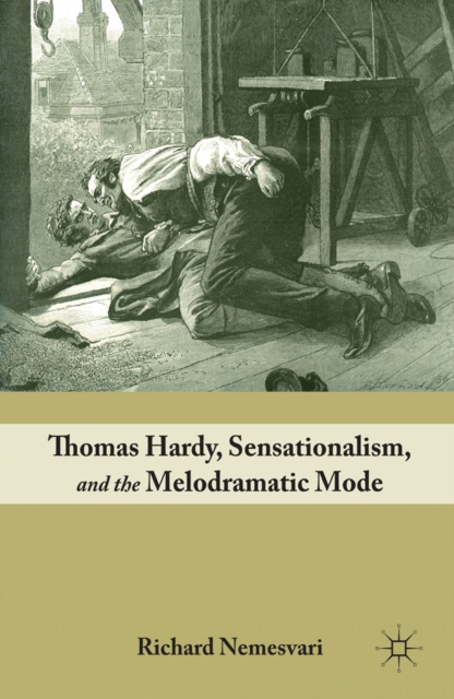 Thomas Hardy, Sensationalism, and the Melodramatic Mode, PDF eBook