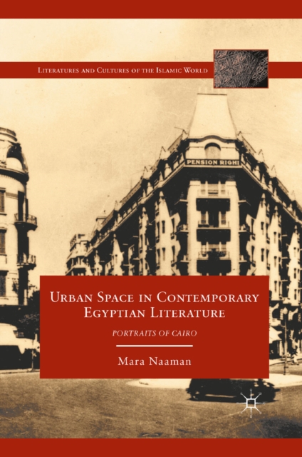 Urban Space in Contemporary Egyptian Literature : Portraits of Cairo, PDF eBook