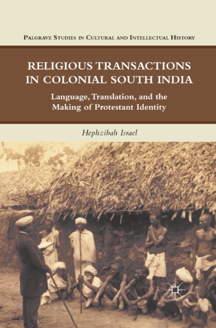 Religious Transactions in Colonial South India : Language, Translation, and the Making of Protestant Identity, PDF eBook