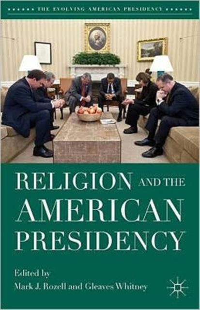 Religion and the American Presidency, Paperback / softback Book