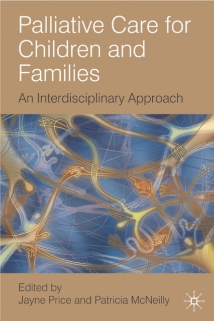 Palliative Care for Children and Families : An Interdisciplinary Approach, Paperback / softback Book