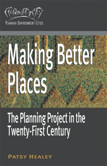 Making Better Places : The Planning Project in the Twenty-First Century, Paperback / softback Book
