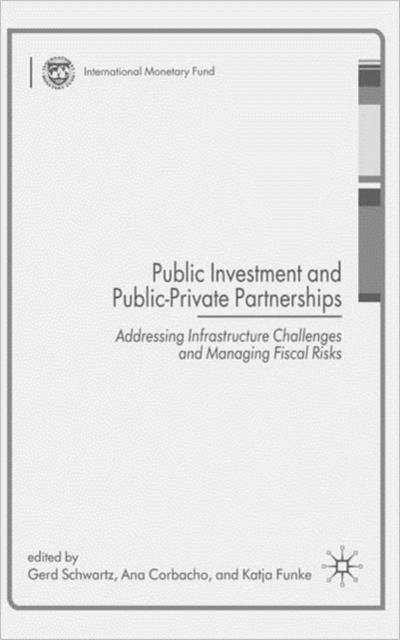 Public Investment and Public-Private Partnerships : Addressing Infrastructure Challenges and Managing Fiscal Risks, Hardback Book