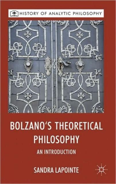 Bolzano's Theoretical Philosophy : An Introduction, Hardback Book