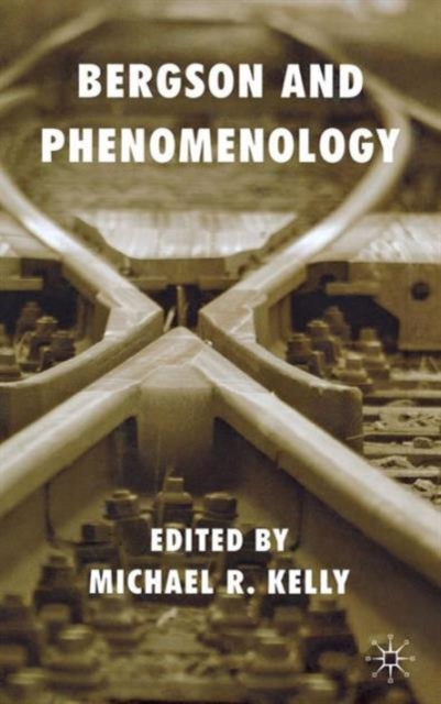 Bergson and Phenomenology, Hardback Book