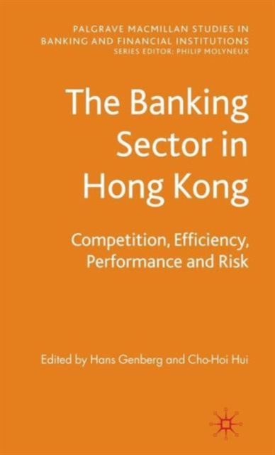 The Banking Sector In Hong Kong : Competition, Efficiency, Performance and Risk, Hardback Book