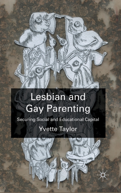 Lesbian and Gay Parenting : Securing Social and Educational Capital, Hardback Book