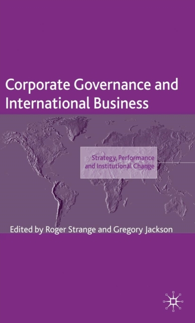 Corporate Governance and International Business : Strategy, Performance and Institutional Change, Hardback Book