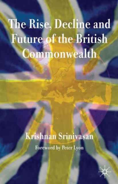 The Rise, Decline and Future of the British Commonwealth, Paperback / softback Book